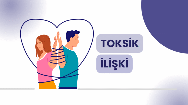İlişkilerde Toksik Davranışlar ve Çıkış Yolları